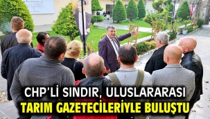 CHP'li Sındır, uluslararası tarım gazetecileriyle buluştu