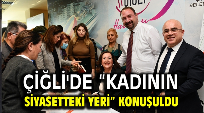 Çiğli'de "Kadının Siyasetteki Yeri" Konuşuldu