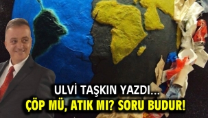 Çöp mü, atık mı? Soru budur!