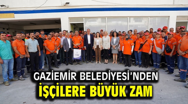 Gaziemir Belediyesi'nden işçilere büyük zam