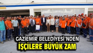 Gaziemir Belediyesi'nden işçilere büyük zam