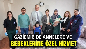 GAZİEMİR'DE ANNELERE VE BEBEKLERİNE ÖZEL HİZMET