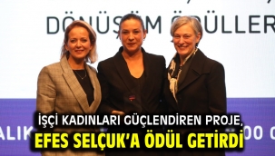 İşçi kadınları güçlendiren proje, Efes Selçuk'a ödül getirdi