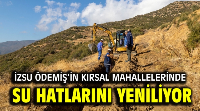 İZSU Ödemiş'in kırsal mahallelerinde su hatlarını yeniliyor