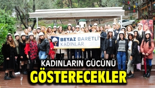 Kadınların Gücünü Gösterecekler