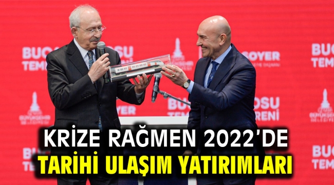 Krize rağmen 2022'de tarihi ulaşım yatırımları