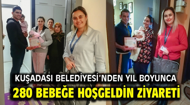 KUŞADASI BELEDİYESİ'NDEN YIL BOYUNCA 280 BEBEĞE HOŞGELDİN ZİYARETİ