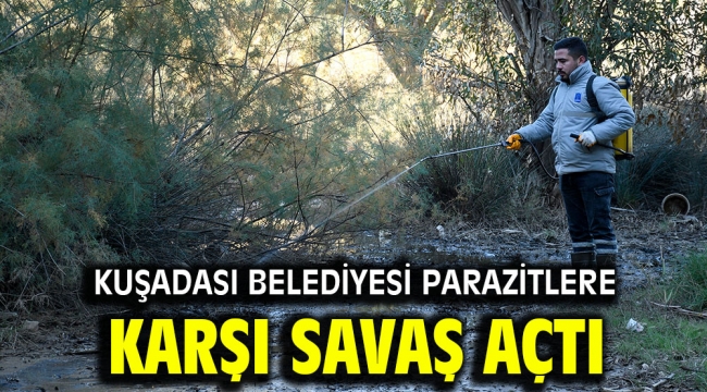 KUŞADASI BELEDİYESİ PARAZİTLERE KARŞI SAVAŞ AÇTI