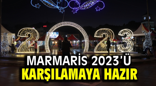 MARMARİS 2023'Ü KARŞILAMAYA HAZIR