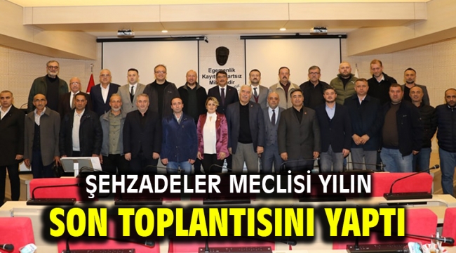 ŞEHZADELER MECLİSİ YILIN SON TOPLANTISINI YAPTI