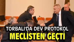 Torbalı'da dev protokol meclisten geçti