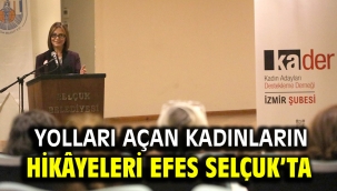 YOLLARI AÇAN KADINLARIN HİKÂYELERİ EFES SELÇUK'TA