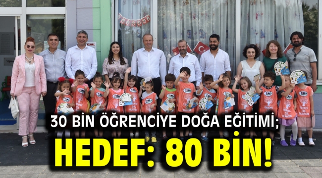 30 bin öğrenciye doğa eğitimi; Hedef: 80 bin!