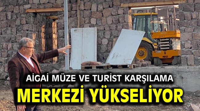 AİGAİ MÜZE VE TURİST KARŞILAMA MERKEZİ YÜKSELİYOR