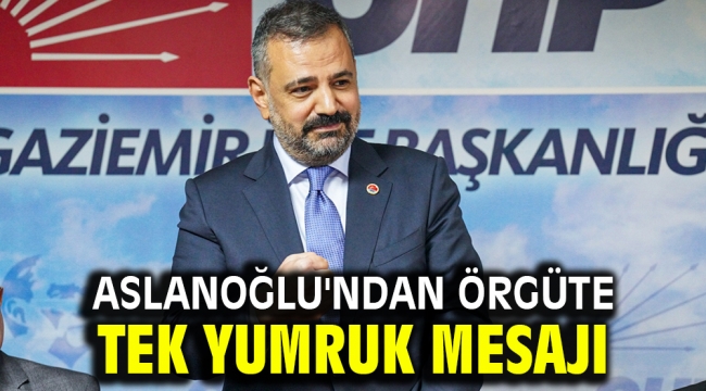 Aslanoğlu'ndan örgüte tek yumruk mesajı