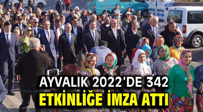 AYVALIK 2022'DE 342 ETKİNLİĞE İMZA ATTI