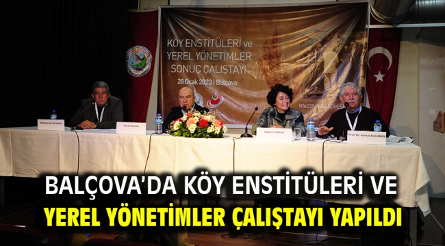 Balçova'da Köy Enstitüleri ve Yerel Yönetimler Çalıştayı yapıldı