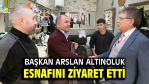Başkan Arslan, Altınoluk esnafını ziyaret etti