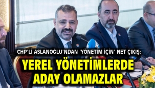 Başkan Aslanoğlu'ndan 'yönetim için' net çıkış: Yerel yönetimlerde aday olamazlar