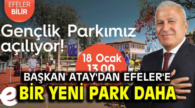 BAŞKAN ATAY'DAN EFELER'E BİR YENİ PARK DAHA