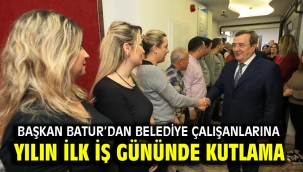 Başkan Batur'dan belediye çalışanlarına yılın ilk iş gününde kutlama