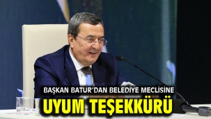 Başkan Batur'dan belediye meclisine uyum teşekkürü