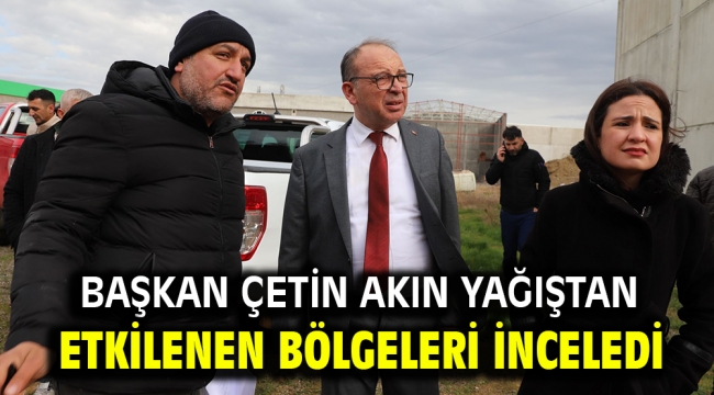 Başkan Çetin Akın Yağıştan Etkilenen Bölgeleri İnceledi