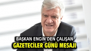 Başkan Engin'den Çalışan Gazeteciler Günü mesajı