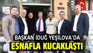 Başkan İduğ Yeşilova'da esnafla kucaklaştı