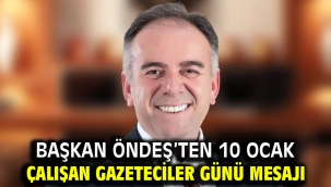 Başkan Öndeş'ten 10 Ocak Çalışan Gazeteciler Günü mesajı