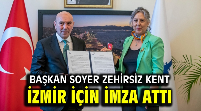 Başkan Soyer zehirsiz kent İzmir için imza attı