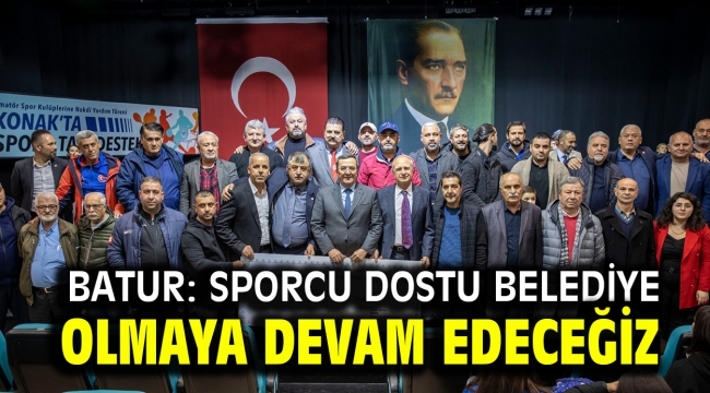 Batur: Sporcu dostu belediye olmaya devam edeceğiz