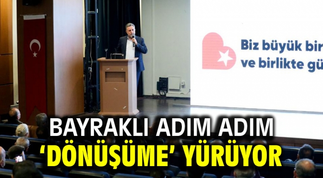 Bayraklı adım adım 'dönüşüme' yürüyor