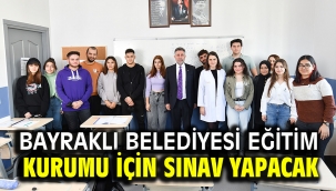 Bayraklı Belediyesi eğitim kurumu için sınav yapacak