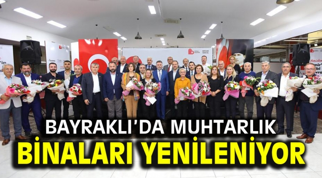 Bayraklı'da muhtarlık binaları yenileniyor