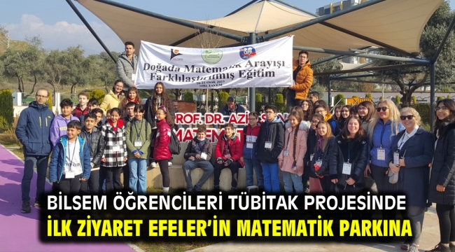 BİLSEM Öğrencileri TÜBİTAK Projesinde ilk ziyaret Efeler'in matematik parkına