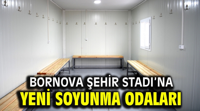 Bornova Şehir Stadı'na yeni soyunma odaları