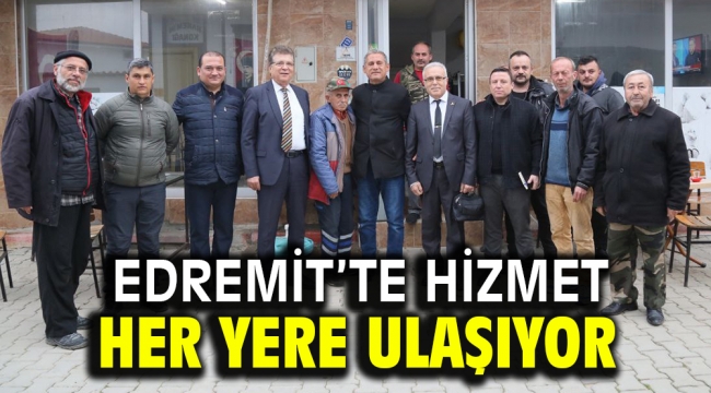 EDREMİT'TE HİZMET HER YERE ULAŞIYOR