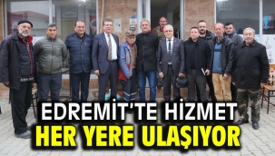 EDREMİT'TE HİZMET HER YERE ULAŞIYOR