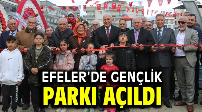 EFELER'DE GENÇLİK PARKI AÇILDI