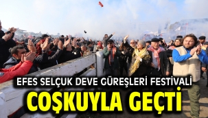 Efes Selçuk Deve Güreşleri Festivali coşkuyla geçti