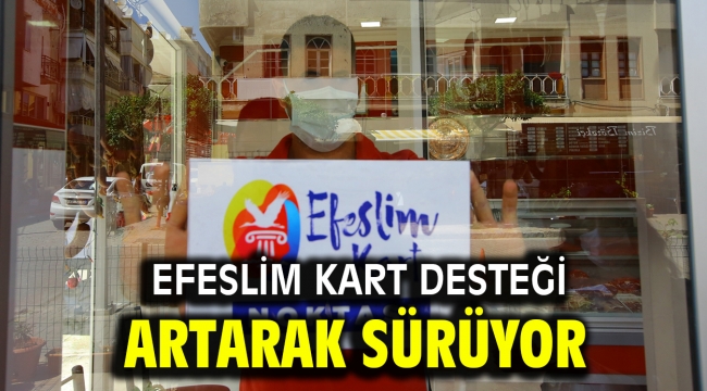 EFESLİM KART DESTEĞİ ARTARAK SÜRÜYOR