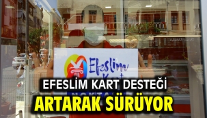 EFESLİM KART DESTEĞİ ARTARAK SÜRÜYOR