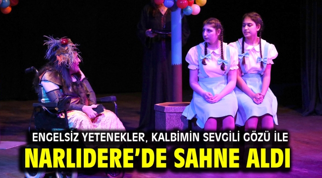 Engelsiz yetenekler, Kalbimin Sevgili Gözü ile Narlıdere'de sahne aldı