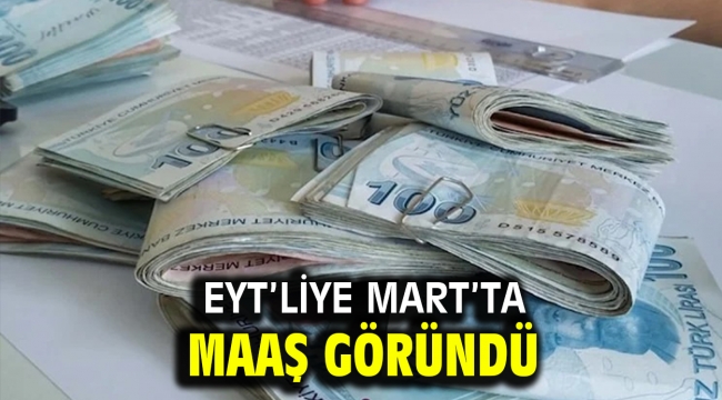 EYT'liye Mart'ta maaş göründü