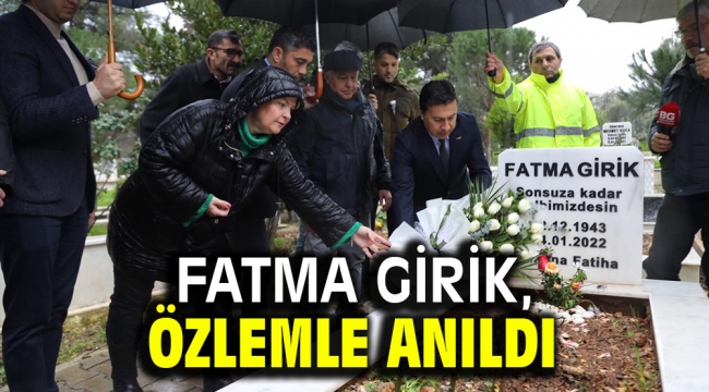 FATMA GİRİK, ÖZLEMLE ANILDI