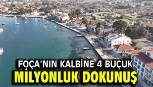 Foça'nın kalbine 4 buçuk milyonluk dokunuş