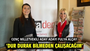 Genç milletvekili aday adayı Fulya Alçay: 'Dur durak bilmeden çalışacağım'