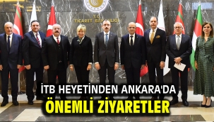 İTB heyetinden Ankara'da önemli ziyaretler