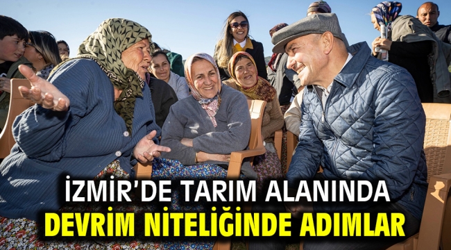 İzmir'de tarım alanında devrim niteliğinde adımlar